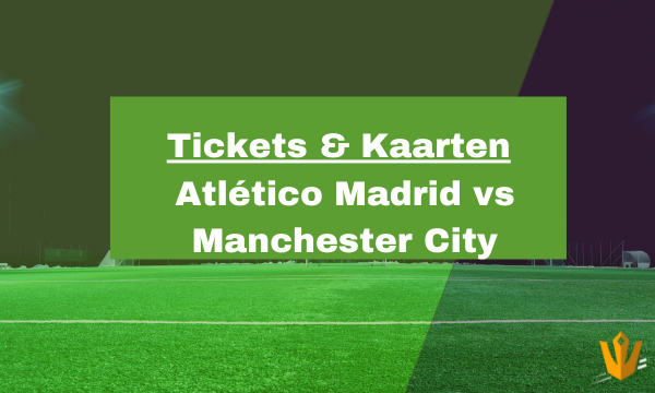 tickets voor Atlético Madrid vs Manchester City