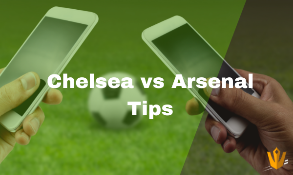 Chelsea vs Arsenal Tips